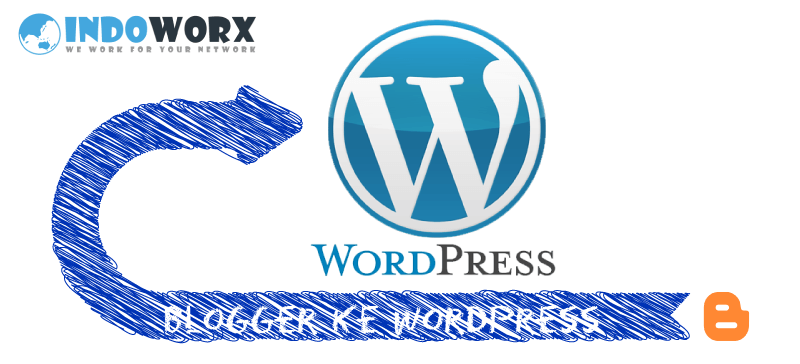 Cara Migrasi Post dan Gambar dari Blogger ke WordPress